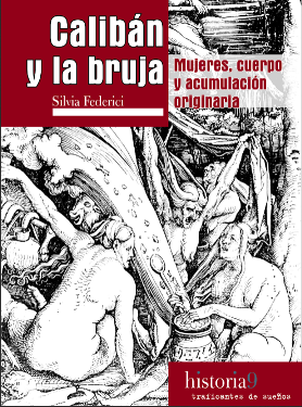Silvia Federici. Libro Caliban y la bruja.